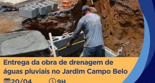 JARDIM CAMPO BELO: IMPORTANTE OBRA DE DRENAGEM DE ÁGUAS PLUVIAIS SERÁ ENTREGUE NO PRÓXIMO SÁBADO (20)