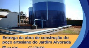 NOVO POÇO ARTESIANO DO JARDIM ALVORADA SERÁ ENTREGUE NESTA SEXTA-FEIRA, DIA 14 DE JUNHO